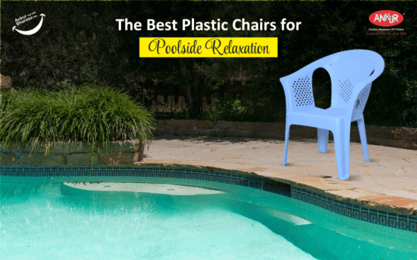 The Best Plastic Chairs for Poolside Relaxation - Ankurwares