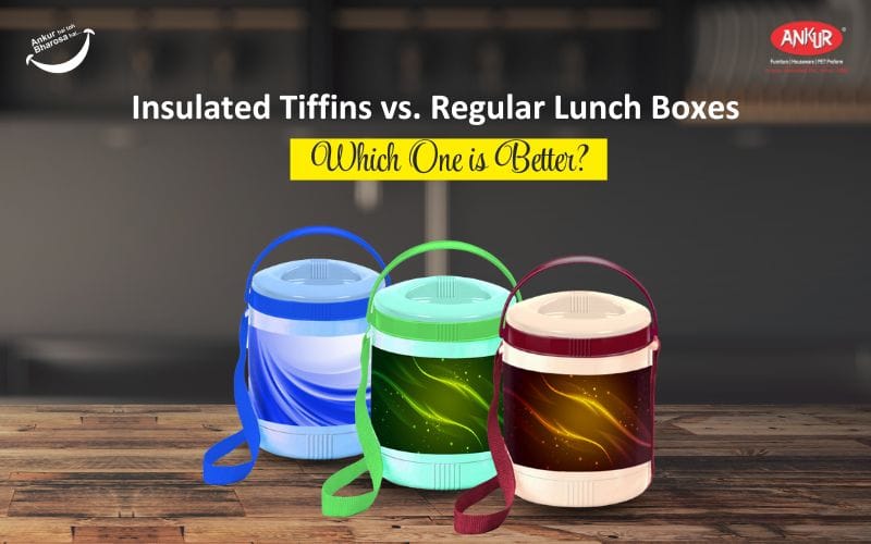 Insulated Tiffins vs. Regular Lunch Boxes